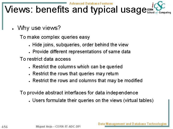 Advanced Database Features Views: benefits and typical usage ● Why use views? To make