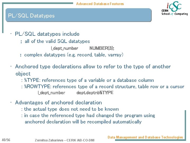 Advanced Database Features PL/SQL Datatypes • PL/SQL datatypes include : all of the valid