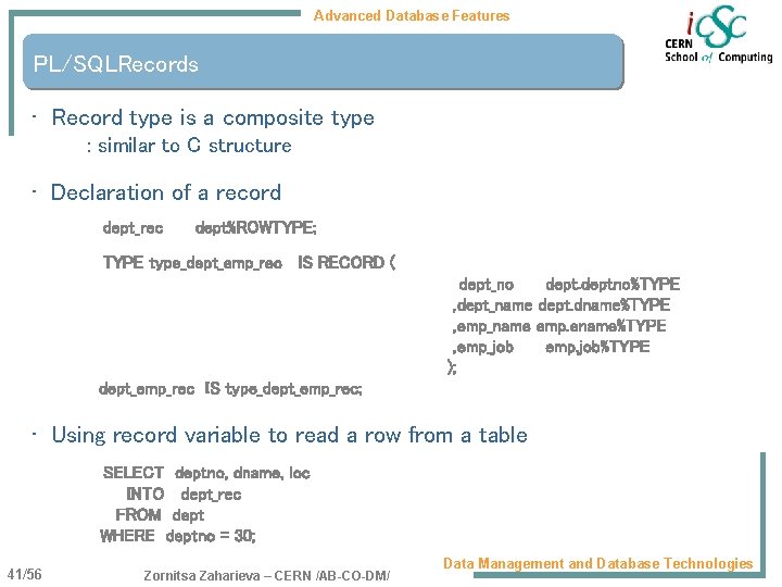 Advanced Database Features PL/SQLRecords • Record type is a composite type : similar to