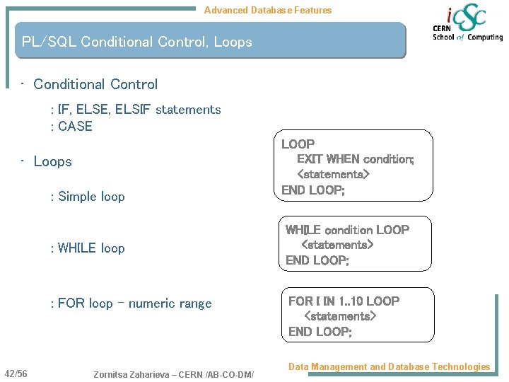 Advanced Database Features PL/SQL Conditional Control, Loops • Conditional Control : IF, ELSE, ELSIF