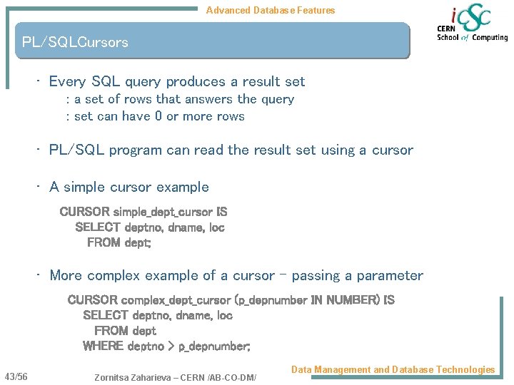 Advanced Database Features PL/SQLCursors • Every SQL query produces a result set : a