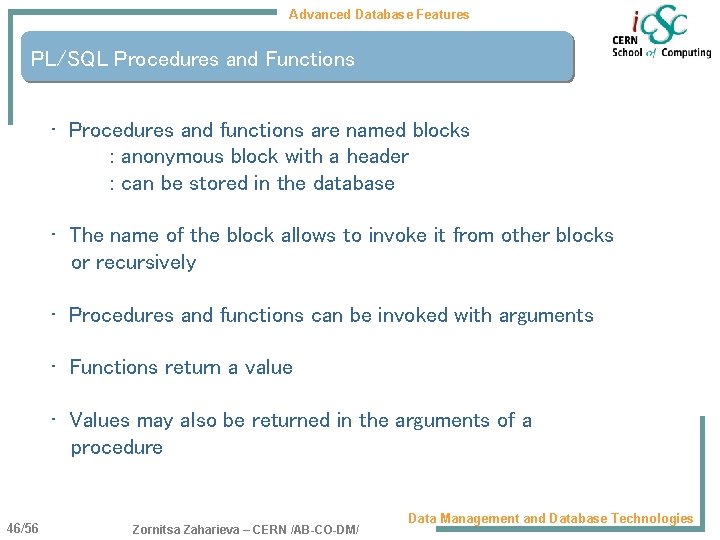Advanced Database Features PL/SQL Procedures and Functions • Procedures and functions are named blocks