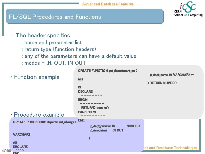 Advanced Database Features PL/SQL Procedures and Functions • The header specifies : : name