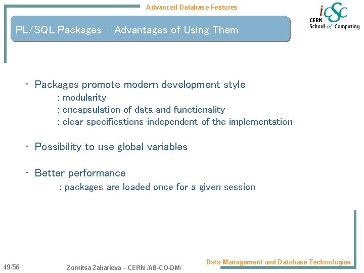 Advanced Database Features PL/SQL Packages – Advantages of Using Them • Packages promote modern