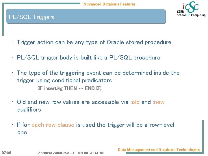 Advanced Database Features PL/SQL Triggers • Trigger action can be any type of Oracle