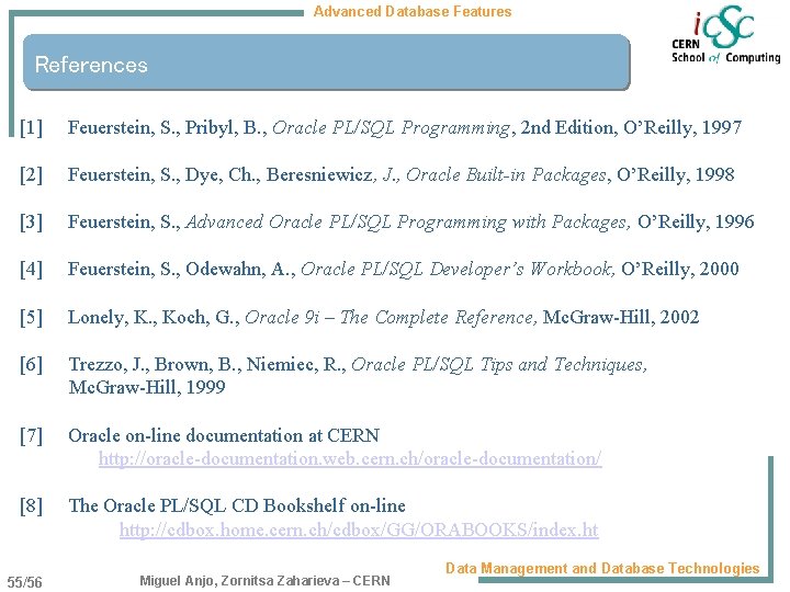 Advanced Database Features References [1] Feuerstein, S. , Pribyl, B. , Oracle PL/SQL Programming,