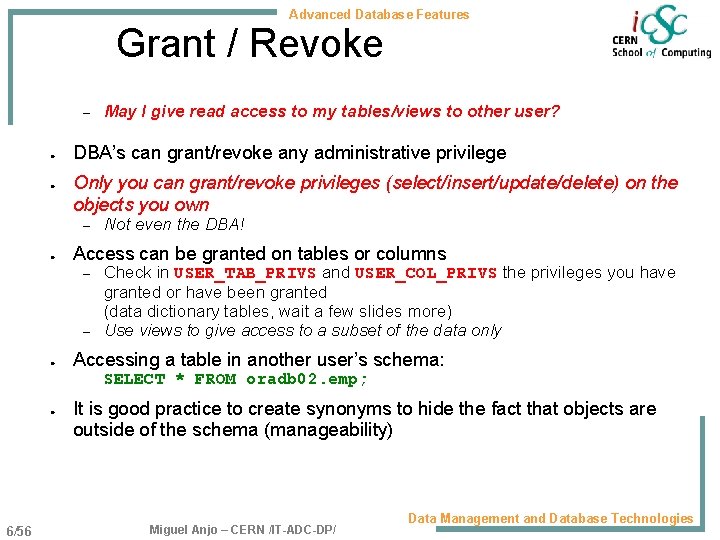 Advanced Database Features Grant / Revoke – ● ● DBA’s can grant/revoke any administrative