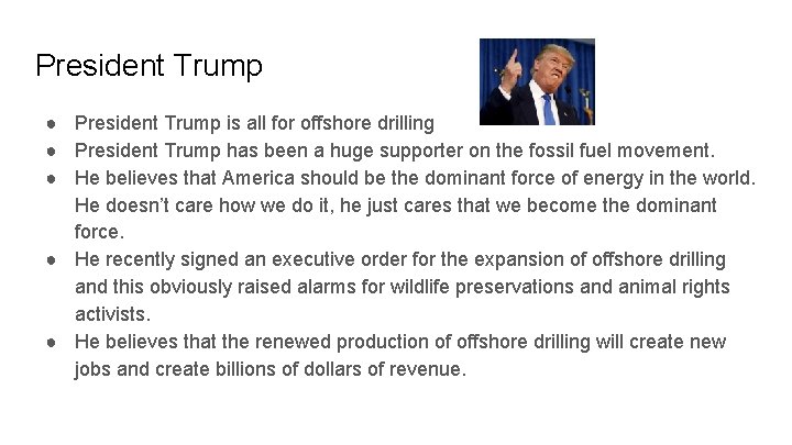 President Trump ● President Trump is all for offshore drilling ● President Trump has