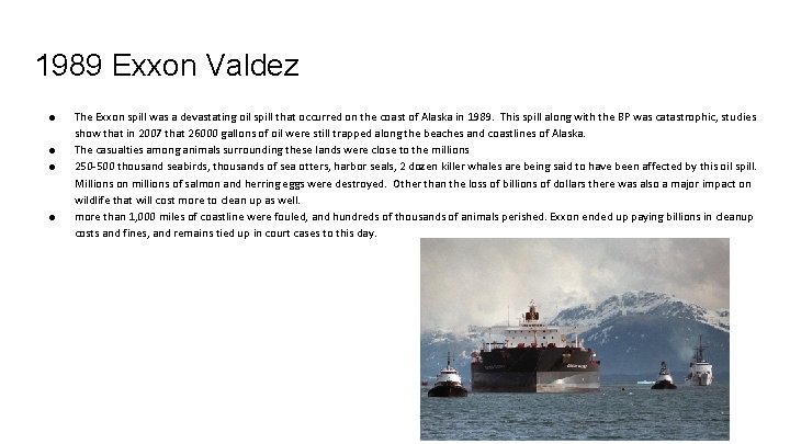 1989 Exxon Valdez ● ● The Exxon spill was a devastating oil spill that