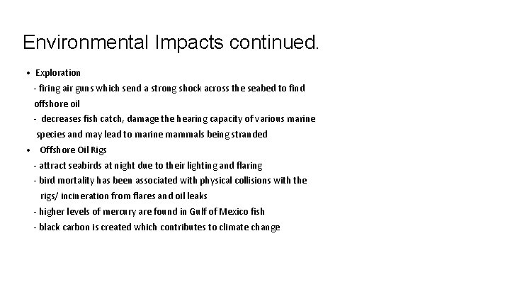 Environmental Impacts continued. • Exploration - firing air guns which send a strong shock