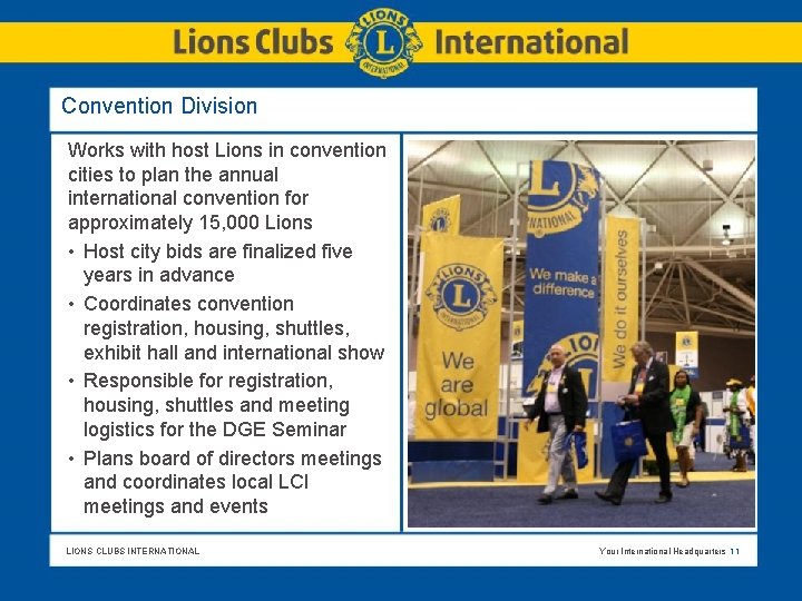 Convention Division Works with host Lions in convention cities to plan the annual international