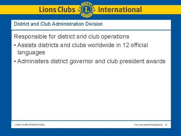 District and Club Administration Division Responsible for district and club operations • Assists districts