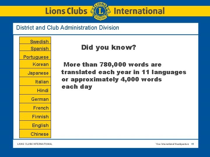 District and Club Administration Division Swedish Spanish Did you know? Portuguese Korean Japanese Italian