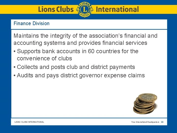 Finance Division Maintains the integrity of the association’s financial and accounting systems and provides
