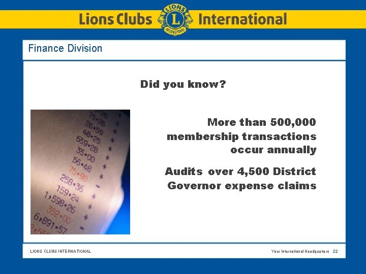 Finance Division Did you know? More than 500, 000 membership transactions occur annually Audits
