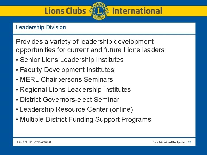Leadership Division Provides a variety of leadership development opportunities for current and future Lions