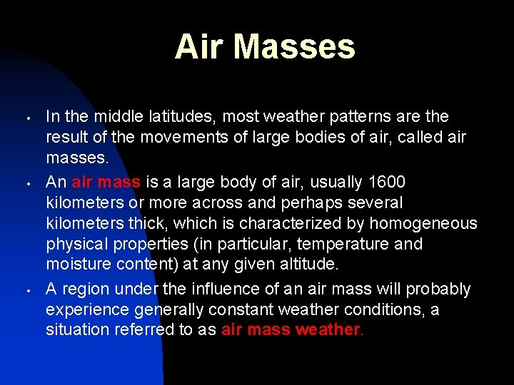 Air Masses • • • In the middle latitudes, most weather patterns are the