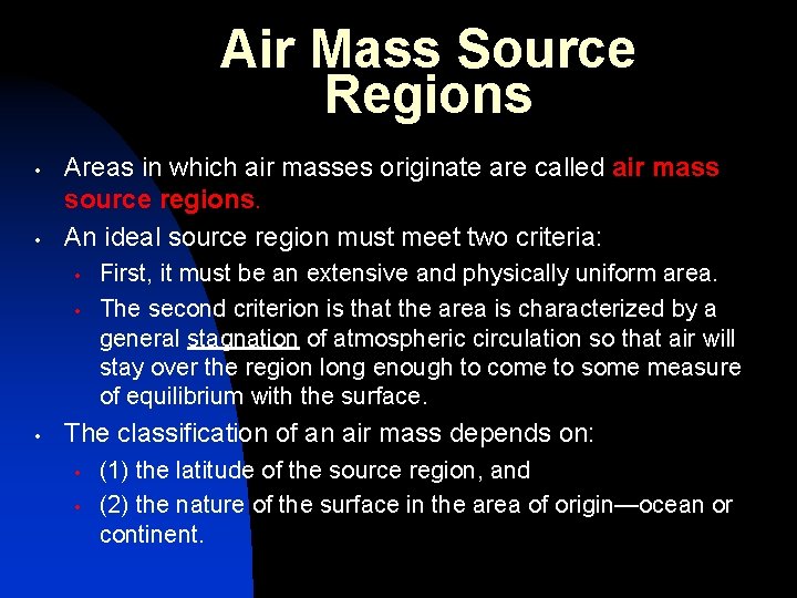 Air Mass Source Regions • • Areas in which air masses originate are called