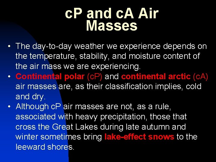 c. P and c. A Air Masses • The day-to-day weather we experience depends