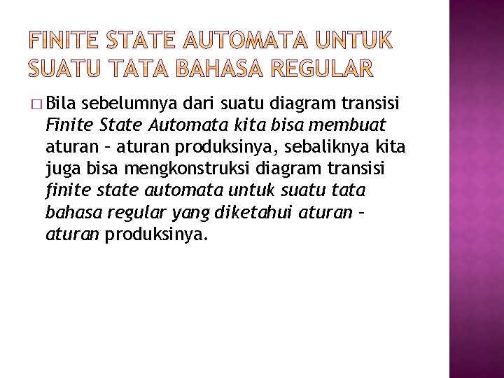 � Bila sebelumnya dari suatu diagram transisi Finite State Automata kita bisa membuat aturan