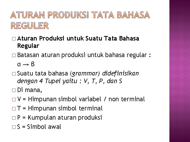 � Aturan Produksi untuk Suatu Tata Bahasa Regular � Batasan aturan produksi untuk bahasa