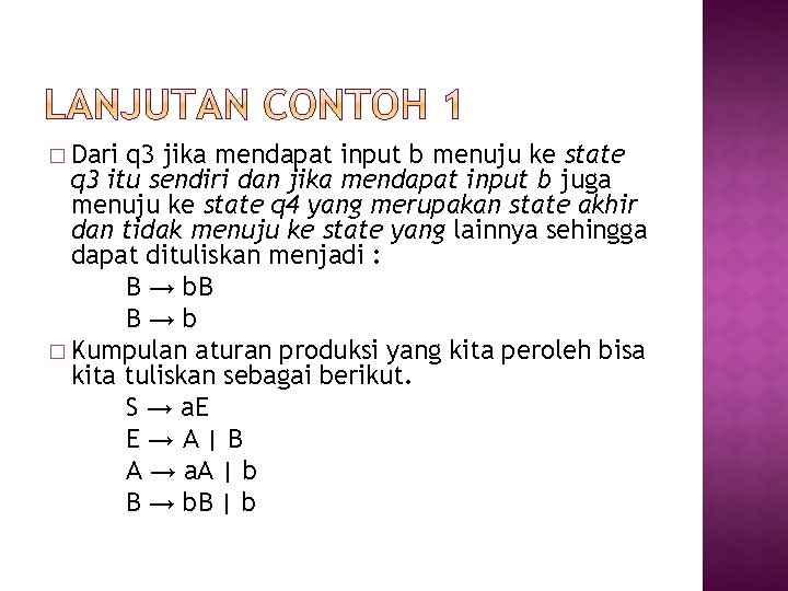 � Dari q 3 jika mendapat input b menuju ke state q 3 itu