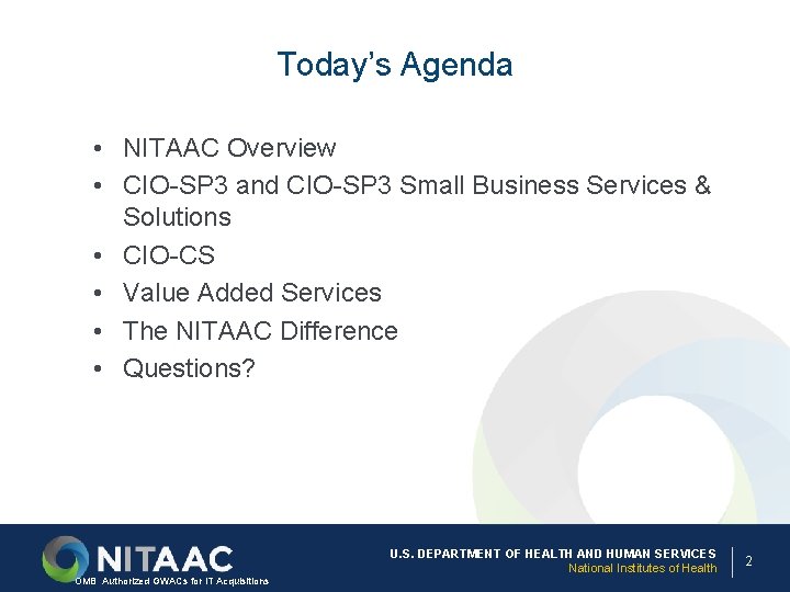 Today’s Agenda • NITAAC Overview • CIO-SP 3 and CIO-SP 3 Small Business Services