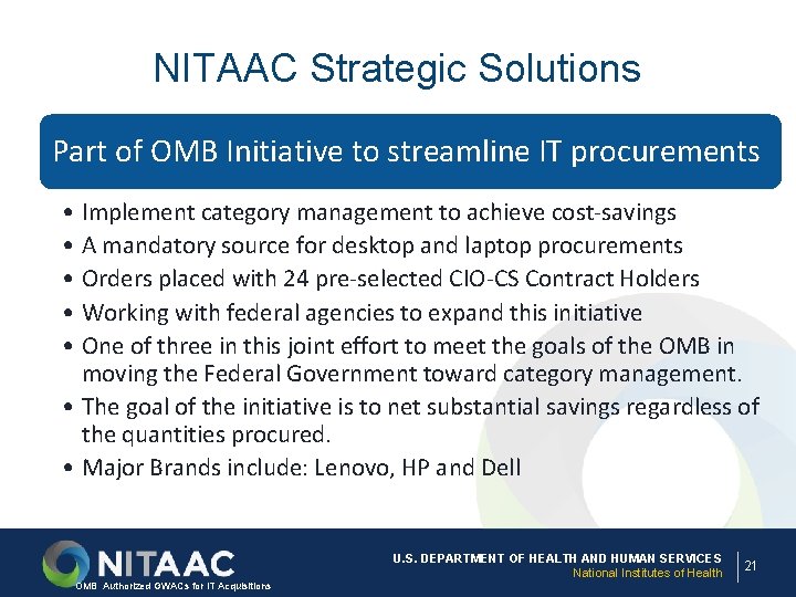 NITAAC Strategic Solutions Part of OMB Initiative to streamline IT procurements • Implement category