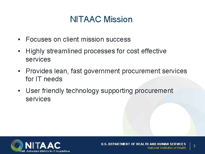 NITAAC Mission • Focuses on client mission success • Highly streamlined processes for cost