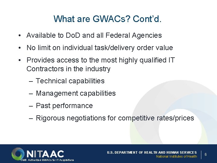 What are GWACs? Cont’d. • Available to Do. D and all Federal Agencies •