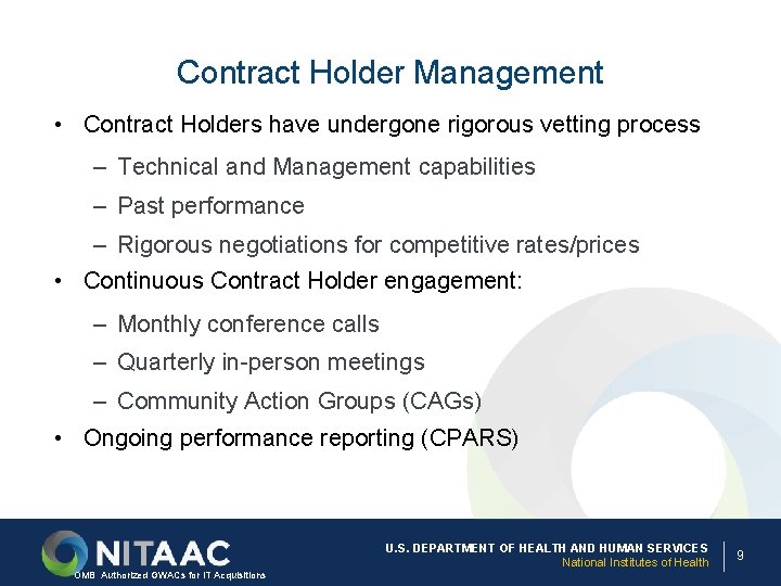 Contract Holder Management • Contract Holders have undergone rigorous vetting process – Technical and