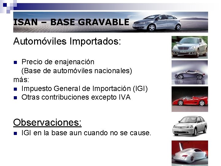 ISAN – BASE GRAVABLE Automóviles Importados: Precio de enajenación (Base de automóviles nacionales) más: