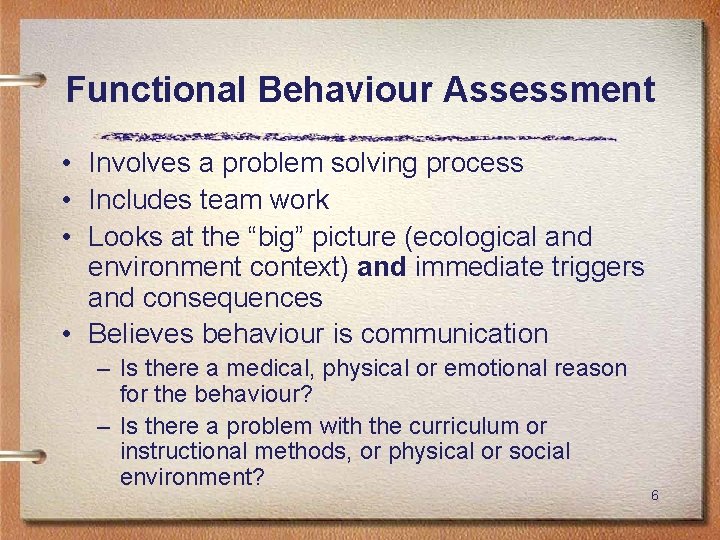 Functional Behaviour Assessment • Involves a problem solving process • Includes team work •