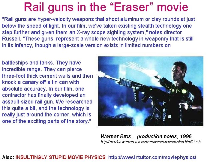 Rail guns in the “Eraser” movie "Rail guns are hyper-velocity weapons that shoot aluminum