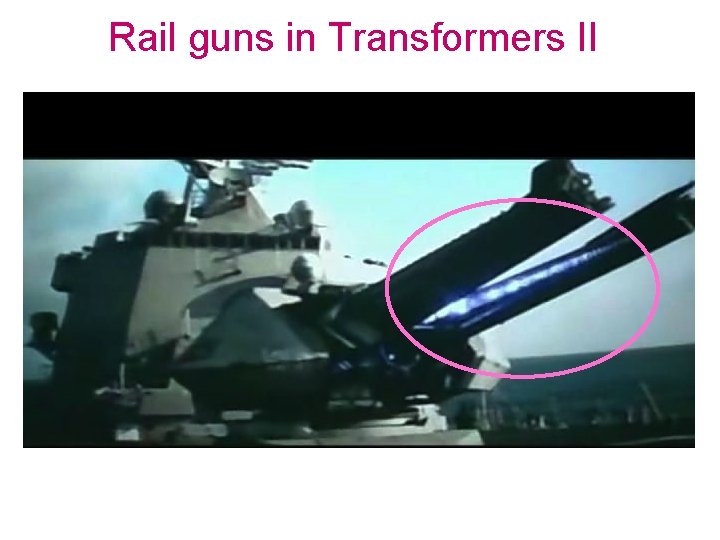 Rail guns in Transformers II 