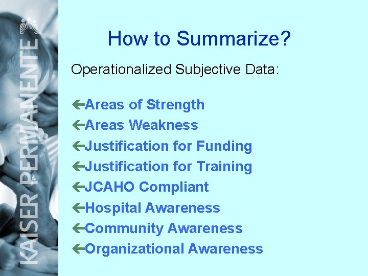 How to Summarize? Operationalized Subjective Data: çAreas of Strength çAreas Weakness çJustification for Funding
