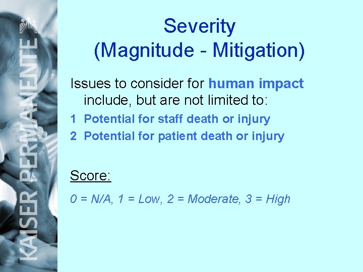 Severity (Magnitude - Mitigation) Issues to consider for human impact include, but are not