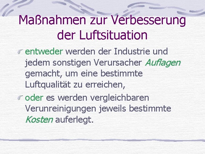 Maßnahmen zur Verbesserung der Luftsituation entweder werden der Industrie und jedem sonstigen Verursacher Auflagen