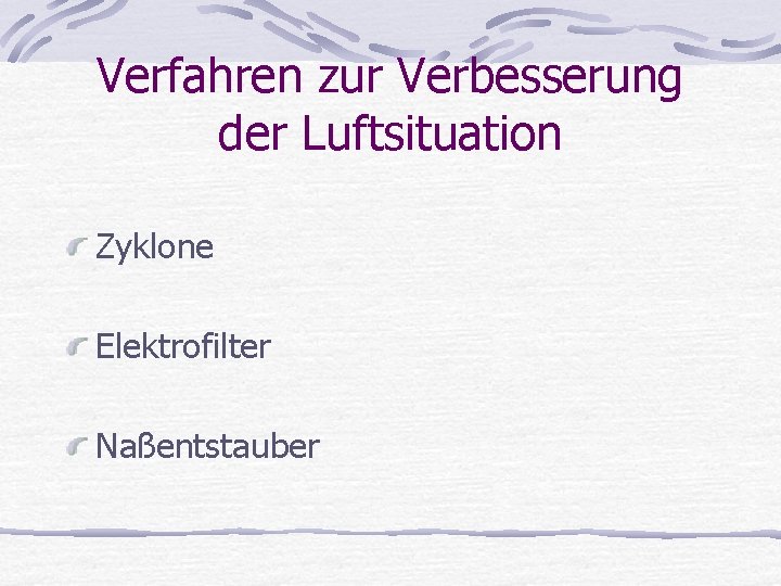 Verfahren zur Verbesserung der Luftsituation Zyklone Elektrofilter Naßentstauber 