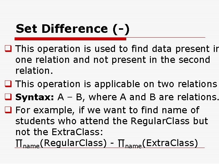 Set Difference (-) q This operation is used to find data present in one