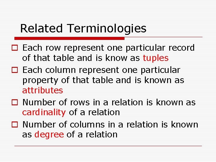 Related Terminologies o Each row represent one particular record of that table and