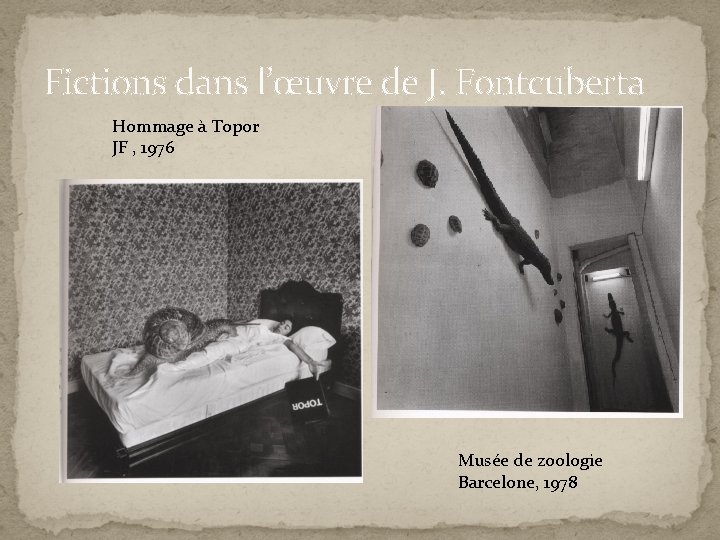 Fictions dans l’œuvre de J. Fontcuberta Hommage à Topor JF , 1976 Musée de