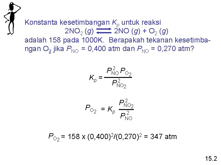Konstanta kesetimbangan Kp untuk reaksi 2 NO 2 (g) 2 NO (g) + O