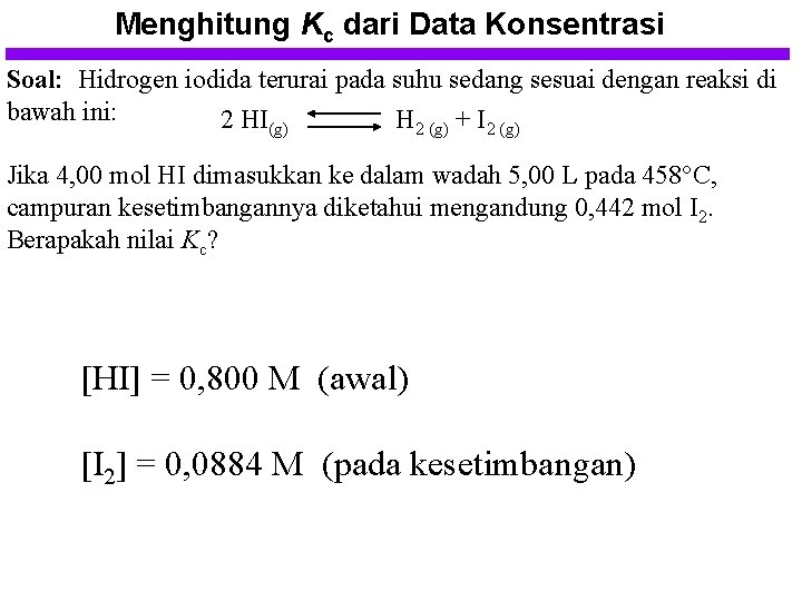 Menghitung Kc dari Data Konsentrasi Soal: Hidrogen iodida terurai pada suhu sedang sesuai dengan