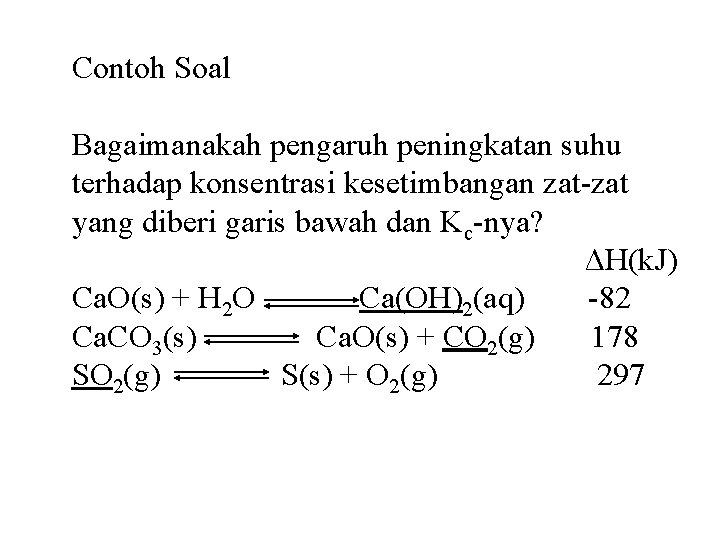 Contoh Soal Bagaimanakah pengaruh peningkatan suhu terhadap konsentrasi kesetimbangan zat-zat yang diberi garis bawah
