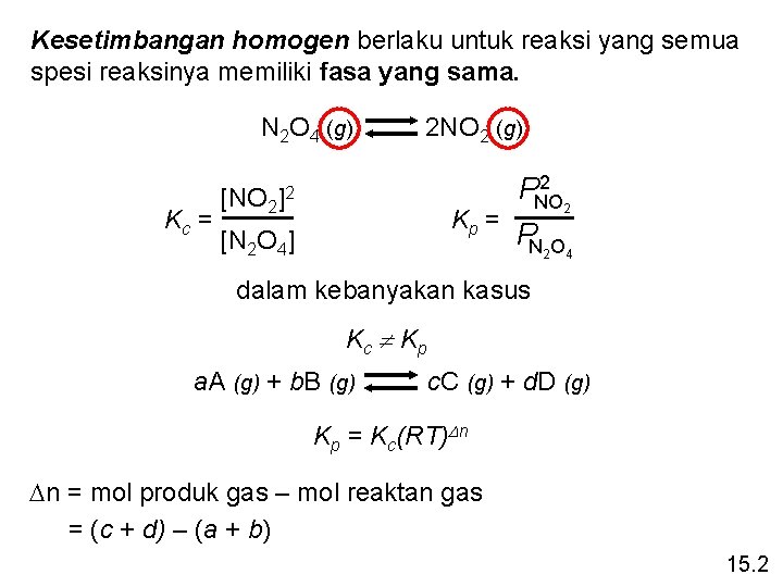Kesetimbangan homogen berlaku untuk reaksi yang semua spesi reaksinya memiliki fasa yang sama. N