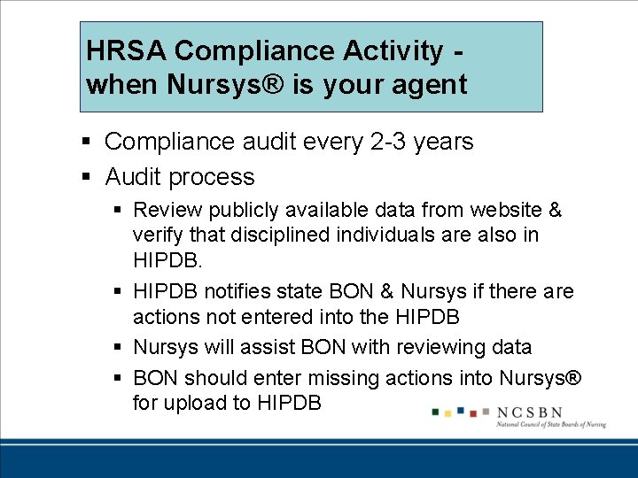 HRSA Compliance Activity when Nursys® is your agent § Compliance audit every 2 -3