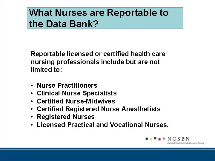 What Nurses are Reportable to the Data Bank? Reportable licensed or certified health care