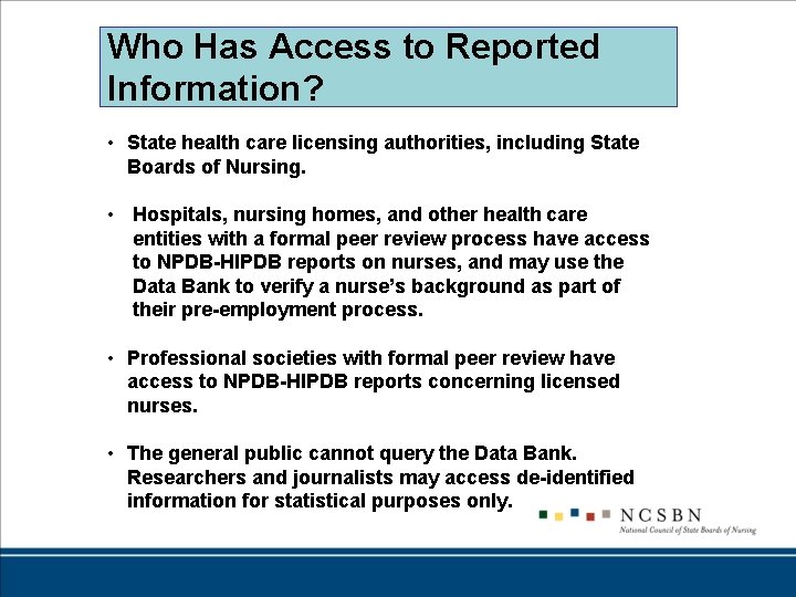 Who Has Access to Reported Information? • State health care licensing authorities, including State