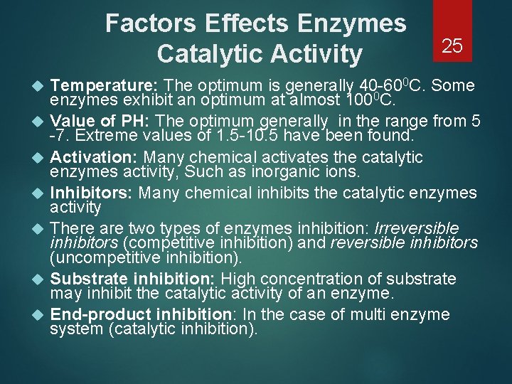 Factors Effects Enzymes Catalytic Activity 25 Temperature: The optimum is generally 40 -600 C.